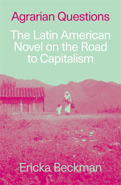 Cover of “Agrarian Questions: The Latin American Novel on the Road to Capitalism”