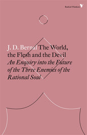 Cover of “The World, the Flesh and the Devil: An Enquiry into the Future of the Three Enemies of the Rational Soul”