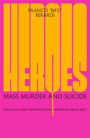 Cover of “Heroes: Mass Murder and Suicide - Includes a new Introduction "American Brainrot"”