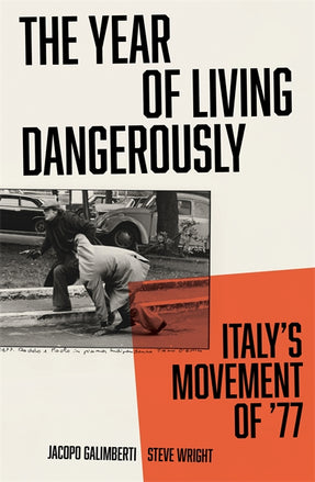 Cover of “The Year of Living Dangerously: Italy's Movement of ’77”