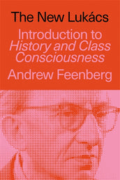 Cover of “The New Lukács: Introduction to History & Class Consciousness”