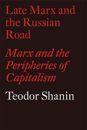 Cover of “Late Marx and the Russian Road: Marx and the Peripheries of Capitalism”
