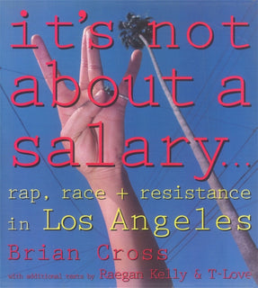 Cover of “It's Not About a Salary: Rap, Race, and Resistance in Los Angeles”