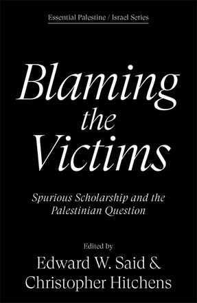 Cover of “Blaming the Victims: Spurious Scholarship and the Palestinian Question”