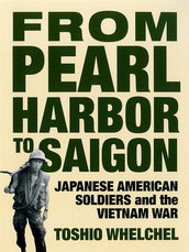 Cover of “From Pearl Harbor to Saigon: Japanese American Soldiers and the Vietnam War”