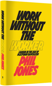 Cover of “Work Without the Worker: Labour in the Age of Platform Capitalism”