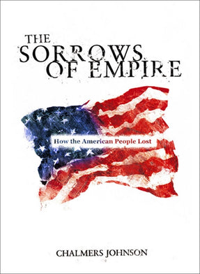 Cover of “The Sorrows of Empire: How the American People Lost”