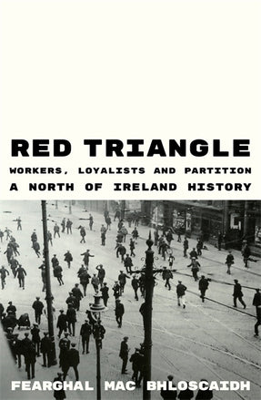 Cover of “Red Triangle: Workers, Loyalists and Partition – A North of Ireland History”