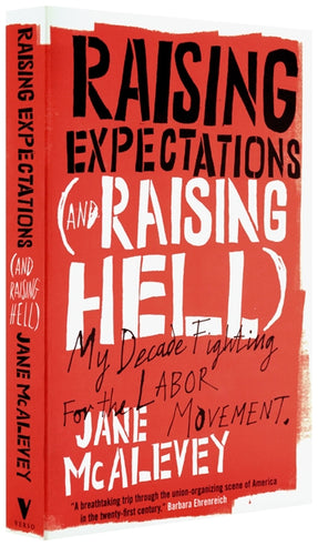 Cover of “Raising Expectations (and Raising Hell): My Decade Fighting for the Labor Movement”