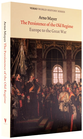 Cover of “The Persistence of the Old Regime: Europe to the Great War”