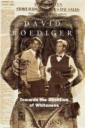 Cover of “Towards the Abolition of Whiteness: Essays on Race, Politics, and Working Class History”