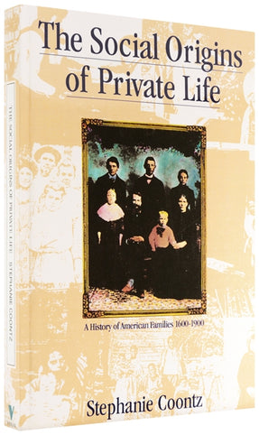 Cover of “The Social Origins of Private Life: A History of American Families, 1600-1900”