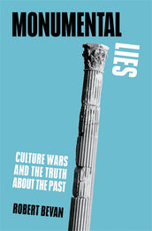 Cover of “Monumental Lies: Culture Wars and the Truth about the Past”