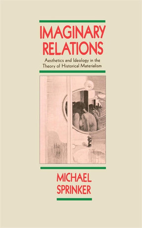 Cover of “Imaginary Relations: Aesthetics and Ideology in the Theory of Historical Materialism”