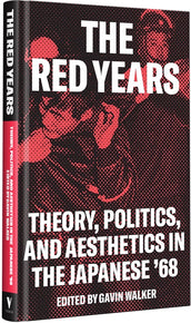 Cover of “The Red Years: Theory, Politics, and Aesthetics in the Japanese ’68”