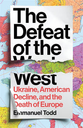 Cover of “The Defeat of the West: Ukraine, American Decline, and the Death of Europe”