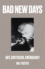 Cover of “Bad New Days: Art, Criticism, Emergency”