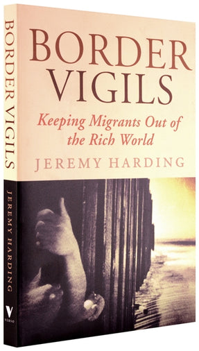 Cover of “Border Vigils: Keeping Migrants Out of the Rich World”