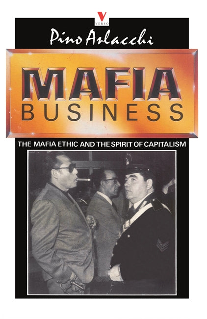 Mafia Business: The Mafia Ethic and the Spirit of Capitalism