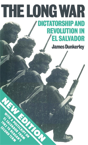 Cover of “The Long War: Dictatorship and Revolution in El Salvador”