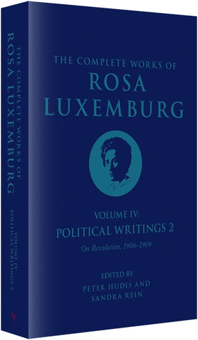 Cover of “The Complete Works of Rosa Luxemburg Volume IV: Political Writings 2, On Revolution 1906-1909”
