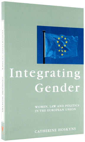 Cover of “Integrating Gender: Women, Law and Politics in the European Union”