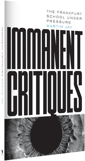 Cover of “Immanent Critiques: The Frankfurt School under Pressure”