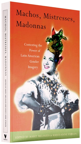 Cover of “Machos, Mistresses, Madonnas: Contesting the Power of Latin American Gender Imagery”