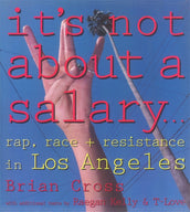Cover of “It's Not About a Salary: Rap, Race, and Resistance in Los Angeles”