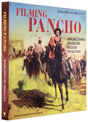 Cover of “Filming Pancho: How Hollywood Shaped the Mexican Revolution”