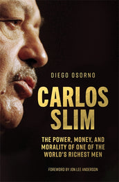 Cover of “Carlos Slim: The Power, Money, and Morality of One of the World's Richest Men”