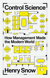 Cover of “Control Science: How Management Made the Modern World”