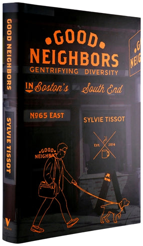 Cover of “Good Neighbors: Gentrifying Diversity in Boston’s South End”