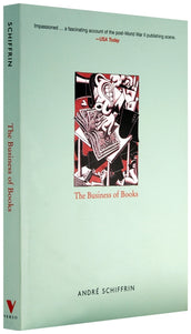 Cover of “The Business of Books: How the International Conglomerates Took Over Publishing and Changed the Way We Read”