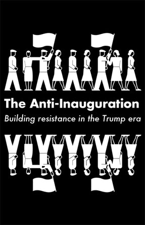 Cover of “The Anti-Inauguration: Building Resistance in the Trump Era”