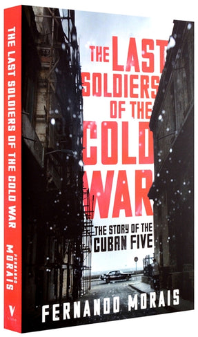 Cover of “The Last Soldiers of the Cold War: The Story of the Cuban Five”