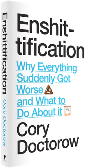 Cover of “Enshittification: Why Everything Suddenly Got Worse and What To Do About It”