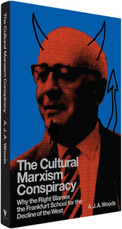 Cover of “The Cultural Marxism Conspiracy: Why the Right Blames the Frankfurt School for the Decline of the West”