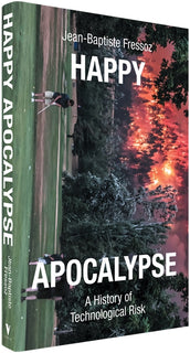 Cover of “Happy Apocalypse: A History of Technological Risk”