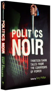 Cover of “Politics Noir: Dark Tales from the Corridors of Power”