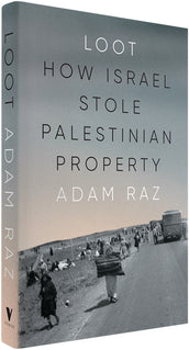 Cover of “Loot: How Israel Stole Palestinian Property”