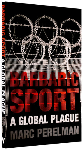 Cover of “Barbaric Sport: A Global Plague”