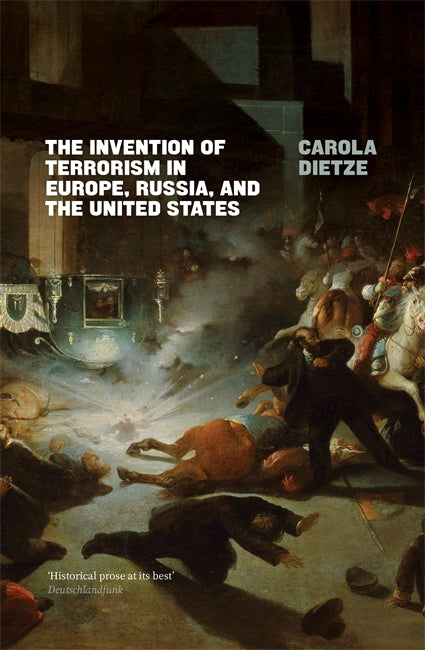 The Invention of Terrorism in Europe, Russia, and the United States