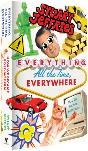 Cover of “Everything, All the Time, Everywhere: How We Became Postmodern”