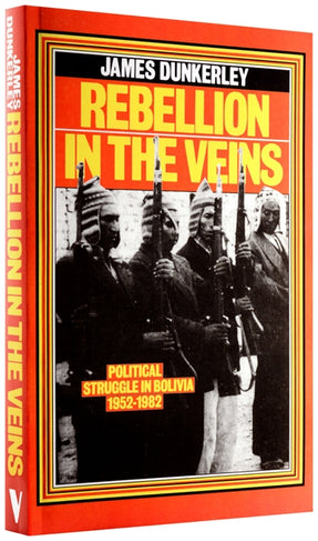 Cover of “Rebellion in the Veins: Political Struggle in Bolivia, 1952–1982”