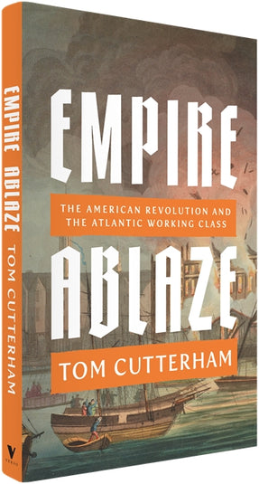 Cover of “Empire Ablaze: The American Revolution and the Atlantic Working Class”