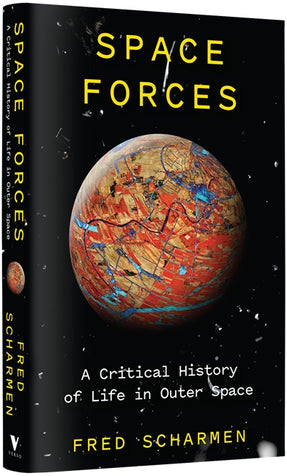Cover of “Space Forces: A Critical History of Life in Outer Space”