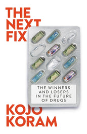 Cover of “The Next Fix: The Winners and Losers in the Future of Drugs”