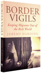 Cover of “Border Vigils: Keeping Migrants Out of the Rich World”