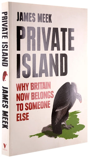 Cover of “Private Island: Why Britain Now Belongs to Someone Else”